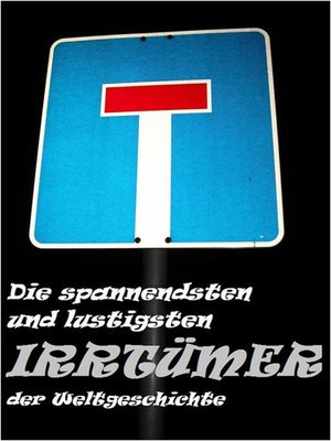 cover image of Die spannendsten und lustigsten Irrtümer der Weltgeschichte